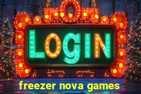 freezer nova games